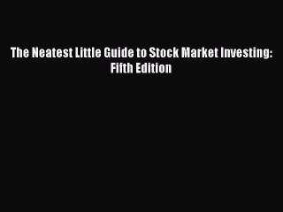 Read The Neatest Little Guide to Stock Market Investing: Fifth Edition PDF Online