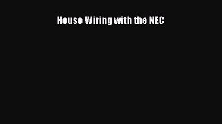 Read House Wiring with the NEC Ebook Free