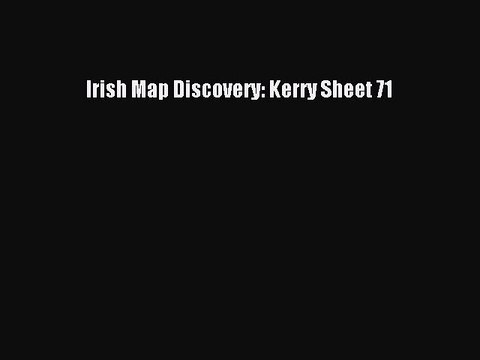 Read Irish Map Discovery: Kerry Sheet 71 Ebook Free