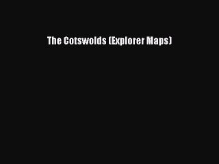 Read The Cotswolds (Explorer Maps) Ebook Free