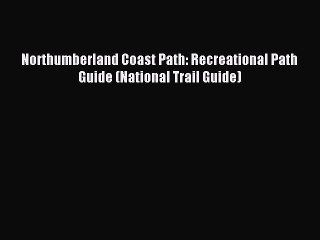 Read Northumberland Coast Path: Recreational Path Guide (National Trail Guide) PDF Free
