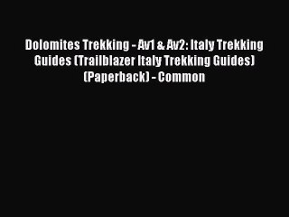 Download Dolomites Trekking - Av1 & Av2: Italy Trekking Guides (Trailblazer Italy Trekking