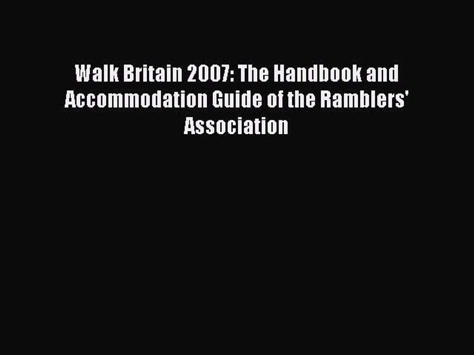 Read Walk Britain 2007: The Handbook and Accommodation Guide of the Ramblers' Association Ebook
