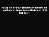 Read Making It in the Music Business: The Business and Legal Guide for Songwriters and Performers
