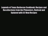Download Legends of Texas Barbecue Cookbook: Recipes and Recollections from the Pitmasters