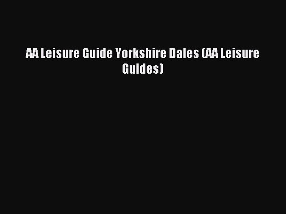 Read AA Leisure Guide Yorkshire Dales (AA Leisure Guides) Ebook Free