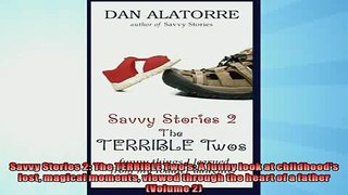 FREE DOWNLOAD  Savvy Stories 2 The TERRIBLE Twos A funny look at childhoods lost magical moments READ ONLINE