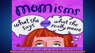 READ book  Momisms What She Says And What She Really Means READ ONLINE