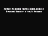Download Mother's Memories: Your Keepsake Journal of Treasured Memories & Special Moments E-Book