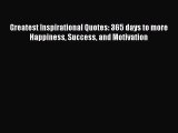 Download Greatest Inspirational Quotes: 365 days to more Happiness Success and Motivation ebook