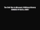 Download Books The Civil War in Missouri: A Military History (SHADES OF BLUE & GRAY) PDF Online