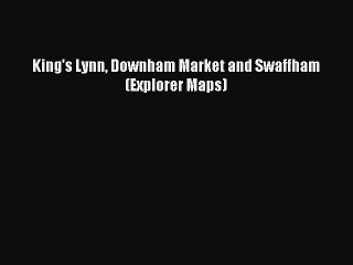 Read King's Lynn Downham Market and Swaffham (Explorer Maps) PDF Free
