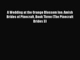 Download A Wedding at the Orange Blossom Inn: Amish Brides of Pinecraft Book Three (The Pinecraft