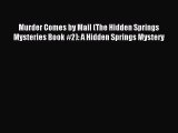 Download Murder Comes by Mail (The Hidden Springs Mysteries Book #2): A Hidden Springs Mystery