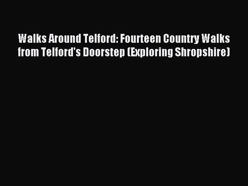 Read Walks Around Telford: Fourteen Country Walks from Telford's Doorstep (Exploring Shropshire)