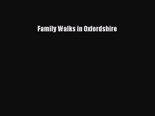Read Family Walks in Oxfordshire Ebook Free