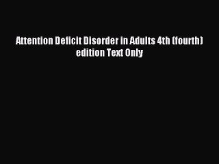 Download Attention Deficit Disorder in Adults 4th (fourth) edition Text Only PDF Free