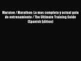 Read Maraton / Marathon: La mas completa y actual guia de entrenamiento / The Ultimate Training