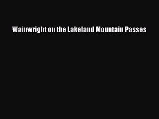 Download Wainwright on the Lakeland Mountain Passes Ebook Free