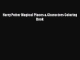 Read Harry Potter Magical Places & Characters Coloring Book Ebook Free