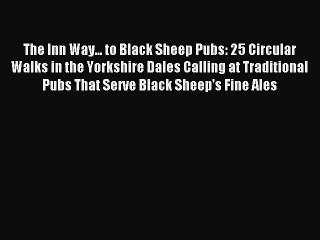 Download The Inn Way... to Black Sheep Pubs: 25 Circular Walks in the Yorkshire Dales Calling