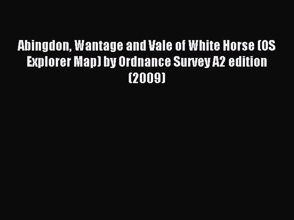 Read Abingdon Wantage and Vale of White Horse (OS Explorer Map) by Ordnance Survey A2 edition