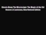 Download Books Ghosts Along The Mississippi: The Magic of the Old Houses of Louisiana New Revised