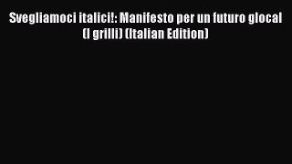 [PDF] Svegliamoci italici!: Manifesto per un futuro glocal (I grilli) (Italian Edition) Read