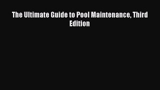 Download The Ultimate Guide to Pool Maintenance Third Edition PDF Online