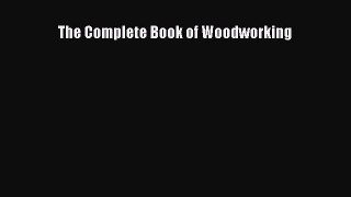 Read The Complete Book of Woodworking Ebook Free