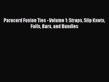 Download Paracord Fusion Ties - Volume 1: Straps Slip Knots Falls Bars and Bundles PDF Free