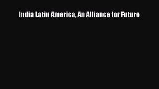 [PDF] India Latin America An Alliance for Future Read Full Ebook