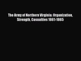 Download Books The Army of Northern Virginia: Organization Strength Casualties 1861-1865 E-Book
