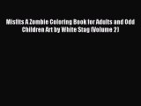 Download Misfits A Zombie Coloring Book for Adults and Odd Children Art by White Stag (Volume