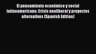 [PDF] El pensamiento econÃ³mico y social latinoamericano: Crisis neoliberal y proyectos alternativos