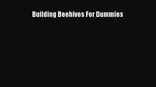 Read Building Beehives For Dummies PDF Free