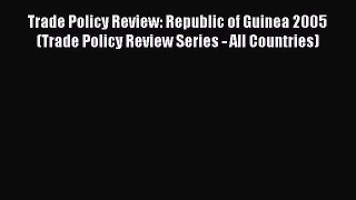 [PDF] Trade Policy Review: Republic of Guinea 2005 (Trade Policy Review Series - All Countries)