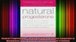 READ book  Natural Progesterone The Natural Way to Alleviate Symptoms of Menopause PMS and other Full Free