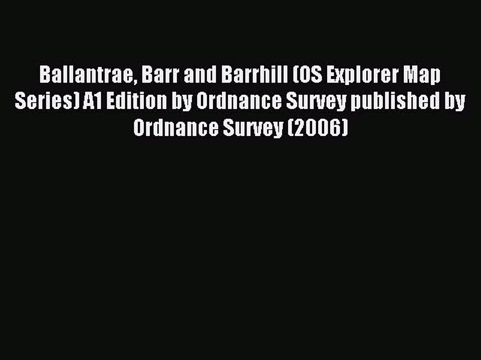 Read Ballantrae Barr and Barrhill (OS Explorer Map Series) A1 Edition by Ordnance Survey published