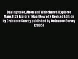 Read Basingstoke Alton and Whitchurch (Explorer Maps) (OS Explorer Map) New of 2 Revised Edition