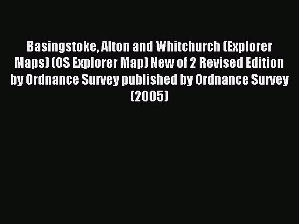 Read Basingstoke Alton and Whitchurch (Explorer Maps) (OS Explorer Map) New of 2 Revised Edition