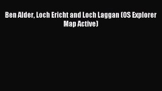 Read Ben Alder Loch Ericht and Loch Laggan (OS Explorer Map Active) Ebook Free