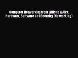 PDF Computer Networking from LANs to WANs: Hardware Software and Security (Networking) Free