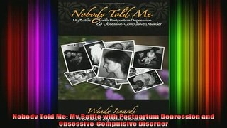 READ book  Nobody Told Me My Battle with Postpartum Depression and ObsessiveCompulsive Disorder Full Free