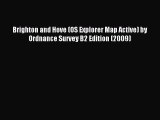 Read Brighton and Hove (OS Explorer Map Active) by Ordnance Survey B2 Edition (2009) Ebook