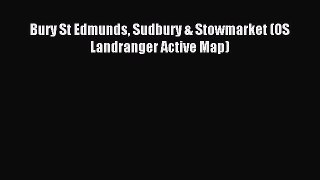 Download Bury St Edmunds Sudbury & Stowmarket (OS Landranger Active Map) PDF Online