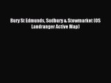 Download Bury St Edmunds Sudbury & Stowmarket (OS Landranger Active Map) PDF Online