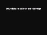 [PDF] Switzerland: Its Railways and Cableways Download Full Ebook