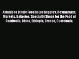 [PDF] A Guide to Ethnic Food in Los Angeles: Restaurants Markets Bakeries Specialty Shops for
