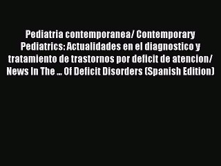 Download Pediatria contemporanea/ Contemporary Pediatrics: Actualidades en el diagnostico y